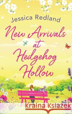 New Arrivals at Hedgehog Hollow: The new heartwarming, uplifting page-turner from Jessica Redland Jessica Redland 9781801625180 Boldwood Books Ltd - książka