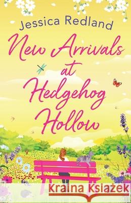 New Arrivals at Hedgehog Hollow: The new heartwarming, uplifting page-turner from Jessica Redland Jessica Redland 9781838891060 Boldwood Books Ltd - książka