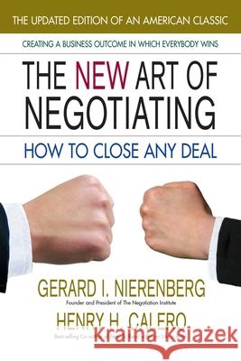 New Art of Negotiating: How to Close Any Deal Gerard I. Nierenberg, Henry H. Calero 9780757003059 Square One Publishers - książka