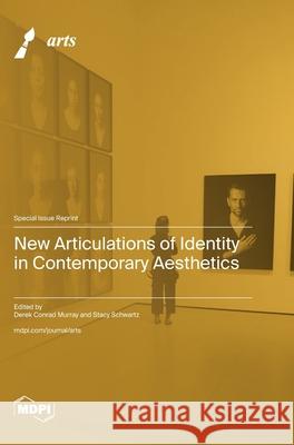 New Articulations of Identity in Contemporary Aesthetics Derek Conrad Murray Stacy Schwartz 9783725845521 Mdpi AG - książka