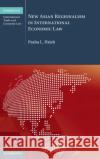 New Asian Regionalism in International Economic Law Pasha L. Hsieh 9781108845601 Cambridge University Press