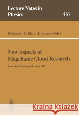 New Aspects of Magellanic Cloud Research: Proceedings of the Second European Meeting on the Magellanic Clouds Organized by the Sonderforschungsbereich Baschek, Bodo 9783662139448 Springer - książka