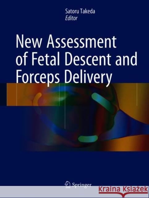 New Assessment of Fetal Descent and Forceps Delivery Satoru Takeda 9789811047343 Springer - książka