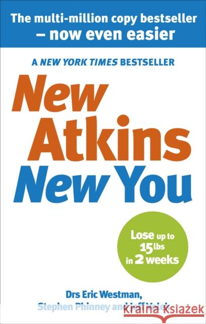 New Atkins For a New You: The Ultimate Diet for Shedding Weight and Feeling Great Dr Stephen D Phinney 9780091935573 Ebury Publishing - książka