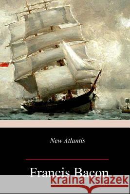 New Atlantis Francis Bacon 9781985819566 Createspace Independent Publishing Platform - książka