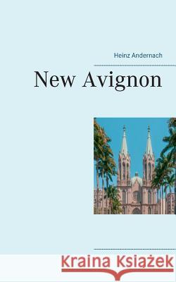 New Avignon Heinz Andernach 9783738646078 Books on Demand - książka