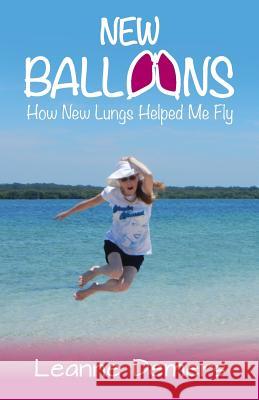 New Balloons: How New Lungs Helped Me Fly Leanne DeMers 9780648350903 Aurora House - książka