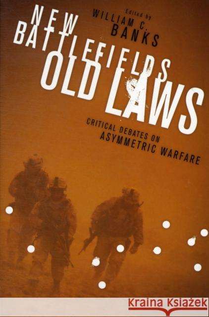New Battlefields Old Laws: Critical Debates on Asymmetric Warfare Banks, William 9780231152358  - książka