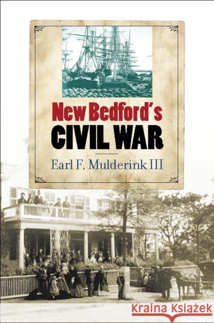 New Bedford's Civil War Earl Mulderin 9780823243341 Fordham University Press - książka