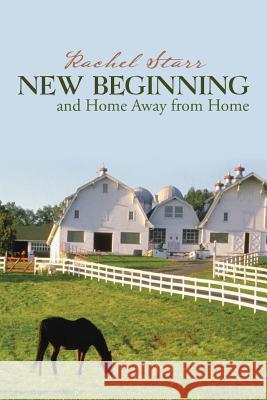 New Beginning and Home Away from Home Rachel Starr 9781491811160 Authorhouse - książka