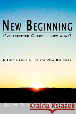 New Beginning: I've accepted Christ - now what? A Discipleship Guide for New Believers Lee, W. Jae 9780615499116 Jnj Publishing - książka