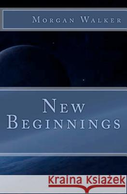 New Beginnings Morgan Walker 9781463628208 Createspace - książka