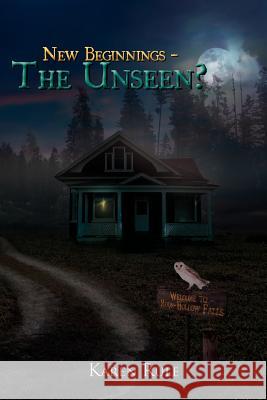 New Beginnings - The Unseen? Karen Rule 9781477125168 Xlibris Corporation - książka