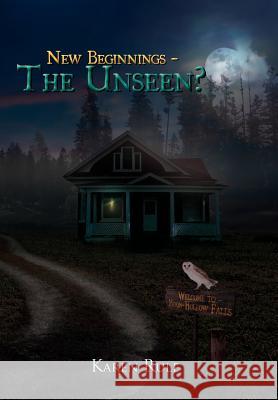 New Beginnings - The Unseen? Karen Rule 9781477125175 Xlibris Corporation - książka