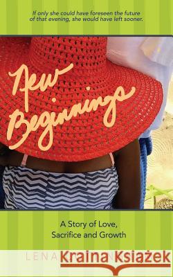 New Beginnings: A Story of Love, Sacrifice and Growth Lena Cottingham 9780578424170 Not Avail - książka
