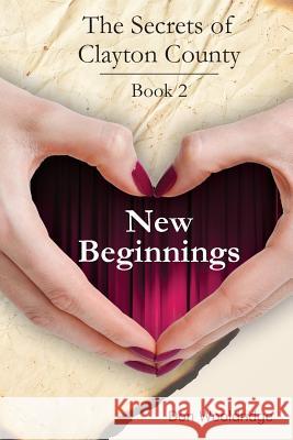 New Beginnings: Book 2 The Secrets of Clayton County Trilogy Wheatmark 9781482787160 Createspace - książka