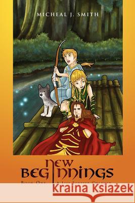 New Beginnings: Book One, a Life Forever Changed Smith, Micheal J. 9781456892159 Xlibris Corporation - książka