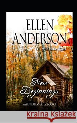 New Beginnings: Historical Western Romance Katie Wyatt Ellen Anderson 9781980473688 Independently Published - książka