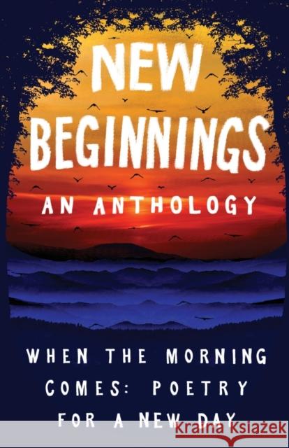 New Beginnings: When the Morning Comes: Poems for a New Day  9781913724450 Renard Press Ltd - książka