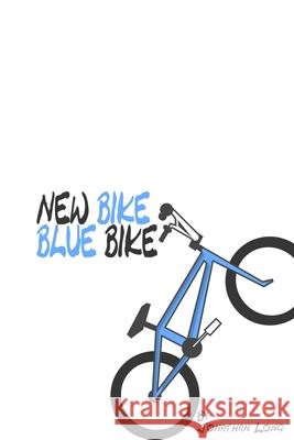 New Bike Blue Bike Jonathan Long 9781688743588 Independently Published - książka