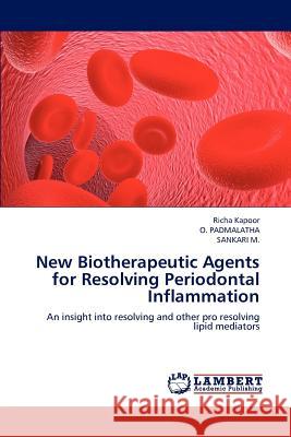 New Biotherapeutic Agents for Resolving Periodontal Inflammation Richa Kapoor O. Padmalatha Sankari M 9783659236686 LAP Lambert Academic Publishing - książka