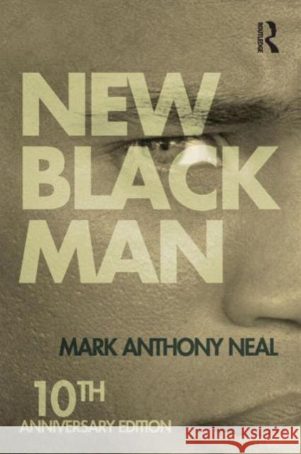 New Black Man: Tenth Anniversary Edition Neal, Mark Anthony 9781138792586 Routledge - książka