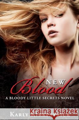 New Blood: A Bloody Little Secrets Novel Karly Kirkpatrick 9781500933777 Createspace - książka