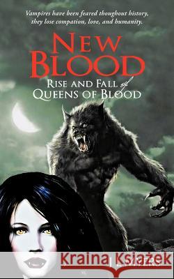 New Blood: Rise and Fall of Queens of Blood Myers, J. L. 9781475904635 iUniverse.com - książka