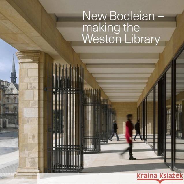 New Bodleian: Making the Weston Library Library, Bodleian 9781851243747 John Wiley & Sons - książka