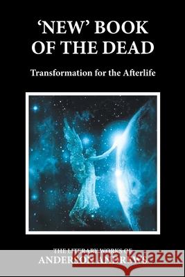 'New' Book of the Dead: Transformation for the Afterlife Andrews, Anderson 9781643163673 Transformational Novels - książka
