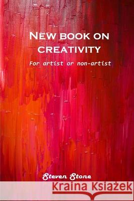 New book on creativity: For artist or non-artist Steven Stone 9781803101101 Steven Stone - książka