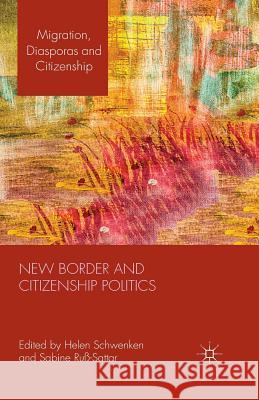 New Border and Citizenship Politics H. Schwenken S. Russ Sabine Russ-Sattar 9781349459865 Palgrave Macmillan - książka