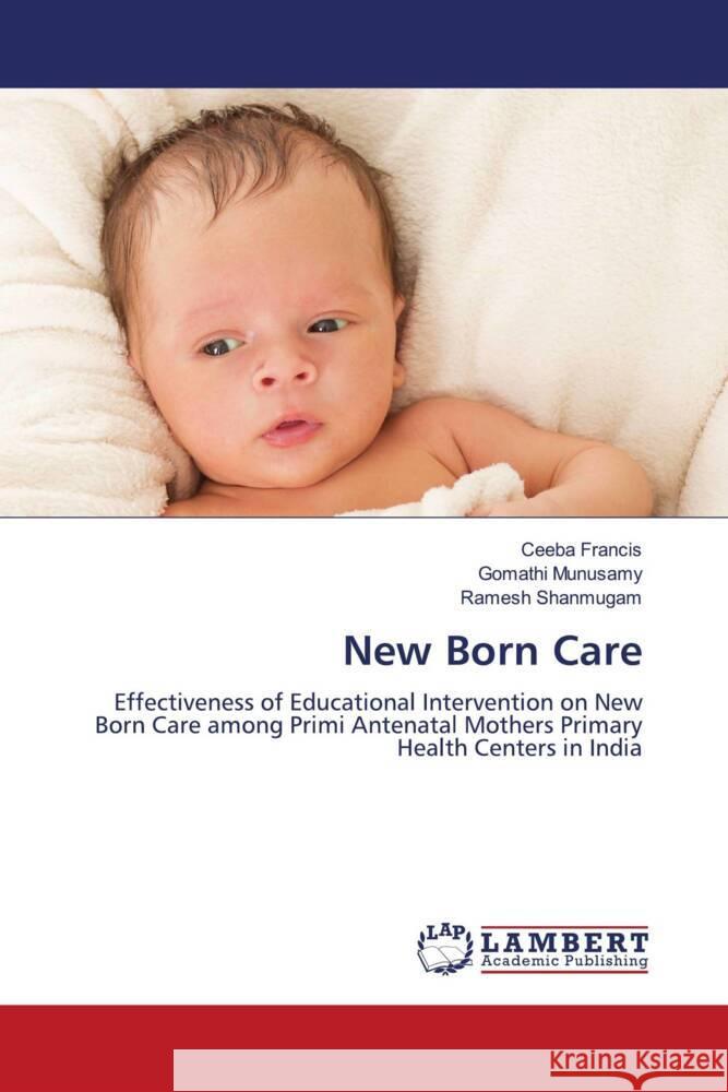 New Born Care Francis, Ceeba, Munusamy, Gomathi, Shanmugam, Ramesh 9786204212845 LAP Lambert Academic Publishing - książka