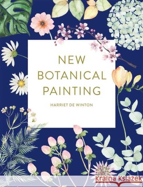 New Botanical Painting Harriet de Winton 9781781576786 Octopus Publishing Group - książka