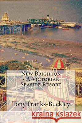 New Brighton - A Victorian Seaside Resort Tony Franks-Buckley 9781481054003 Createspace - książka