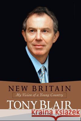 New Britain: My Vision of a Young Country Tony Blair 9780813342351 Westview Press - książka