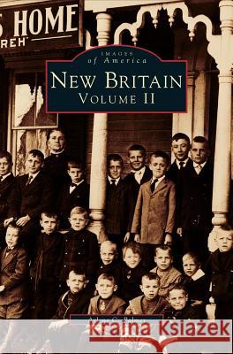 New Britain, Volume II Arlene C Palmer 9781531636555 Arcadia Publishing Library Editions - książka