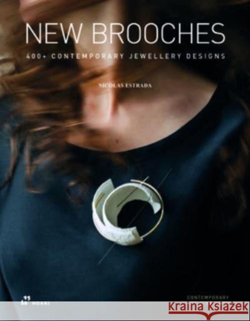New Brooches: 400+ Contemporary Jewellery Designs  9788417656942 Hoaki - książka