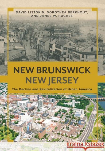 New Brunswick, New Jersey: The Decline and Revitalization of Urban America David Listokin Dorothea Berkhout James W. Hughes 9780813575148 Rutgers University Press - książka