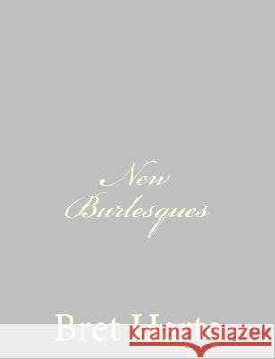 New Burlesques Bret Harte 9781484092064 Createspace - książka