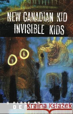 New Canadian Kid/Invisible Kid Dennis Foon 9780887548307 Playwrights Canada Press - książka