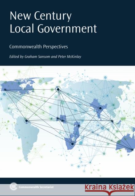 New Century Local Government: Commonwealth Perspectives Graham Sansom, Peter McKinlay 9781849290937 Commonwealth Secretariat - książka