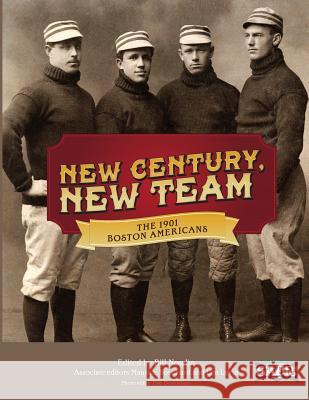 New Century, New Team: The 1901 Boston Americans Bill Nowlin Maurice Bouchard Len Levin 9781933599588 Society for American Baseball Research - książka