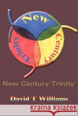 New Century Trinity David T. Williams 9780595208715 Writers Club Press - książka