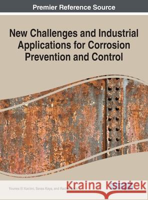 New Challenges and Industrial Applications for Corrosion Prevention and Control Younes E Savas Kaya Rachid Touir 9781799827757 Engineering Science Reference - książka