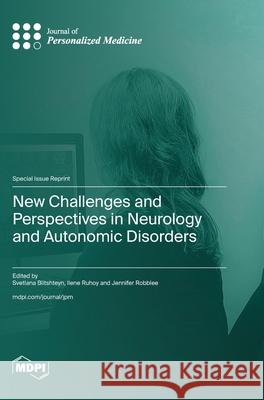 New Challenges and Perspectives in Neurology and Autonomic Disorders Svetlana Blitshteyn Ilene Ruhoy Jennifer Robblee 9783725852932 Mdpi AG - książka