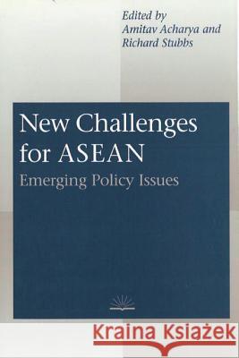 New Challenges for ASEAN: Emerging Policy Issues Amitav Acharya Richard Stubbs  9780774805216 University of British Columbia Press - książka