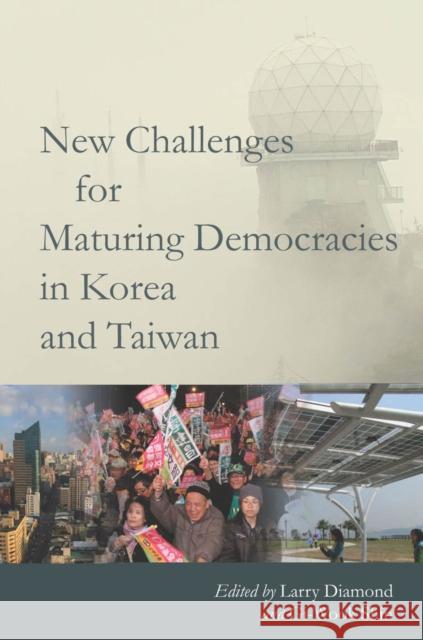 New Challenges for Maturing Democracies in Korea and Taiwan Larry Diamond Gi-Wook Shin 9780804787437 Stanford University Press - książka