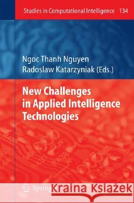 New Challenges in Applied Intelligence Technologies Radoslaw Katarzyniak 9783540793540 Springer-Verlag Berlin and Heidelberg GmbH &  - książka