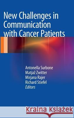 New Challenges in Communication with Cancer Patients Antonella Surbone Matjaz Zwitter Mirjana Rajer 9781461433682 Springer - książka